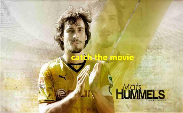 catch the movie